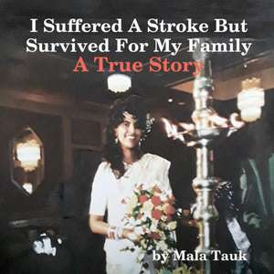 I Suffered A Stroke But Survived For My Family de Mala Tauk