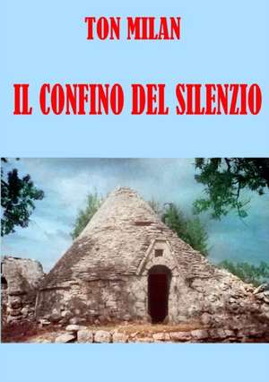 Il confino del silenzio de Ton Milan