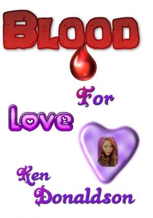 Blood for Love de Ken Donaldson