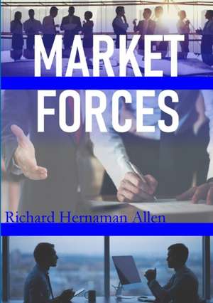 Market Forces de Richard Hernaman Allen