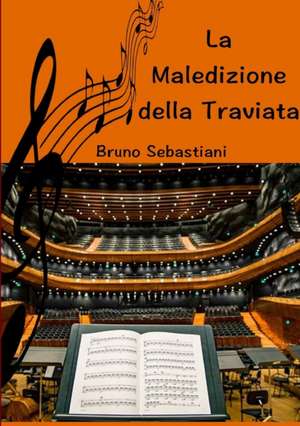 La maledizione della Traviata de Bruno Sebastiani