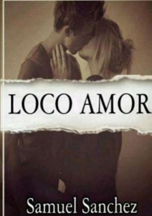 Loco Amor (en español) de Samuel Sanchez