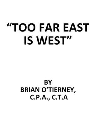 "Too Far East Is West" de Brian O'Tierney