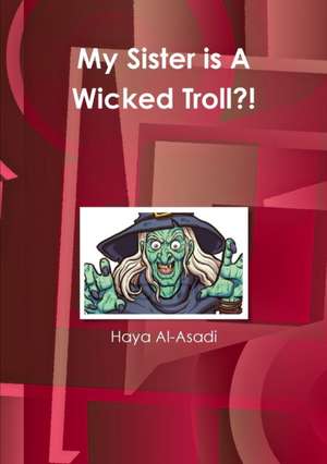 My Sister is A Wicked Troll?! de Haya Al-Asadi