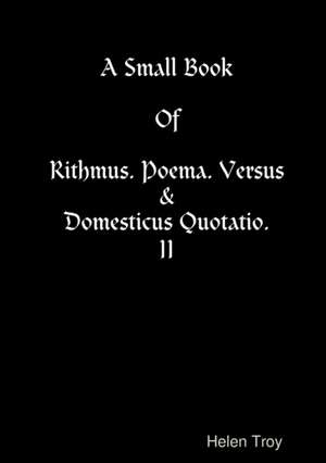 A Small Book Of Rithmus. Poema. Versus & Domesticus Quotatio. II de Brian Warwick