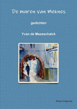 De muren van Meknes de Yvan de Maesschalk