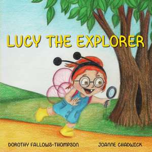 Lucy The Explorer de Dorothy Fallows-Thompson