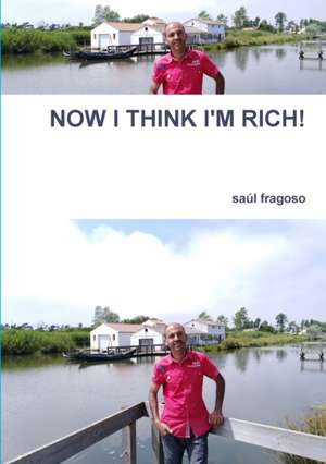 NOW I THINK I'M RICH! de Saúl Fragoso