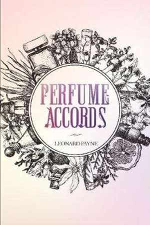 Perfume Accords de Leonard Payne