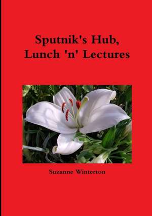 Sputnik's Hub, Lunch 'n' Lectures de Suzanne Winterton