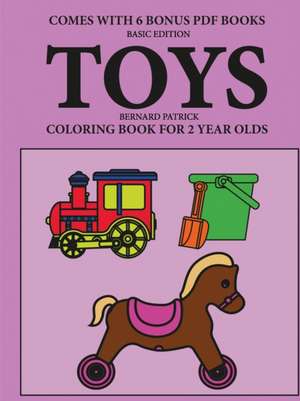 Coloring Books for 2 Year Olds (Toys) de Bernard Patrick