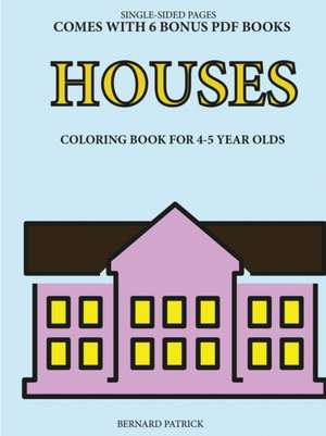 Coloring Book for 4-5 Year Olds (Houses) de Bernard Patrick