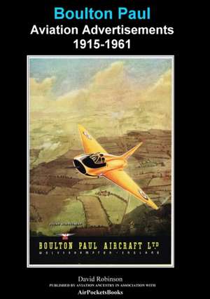 Boulton Paul Aviation Advertisements 1915-1961 de David Robinson