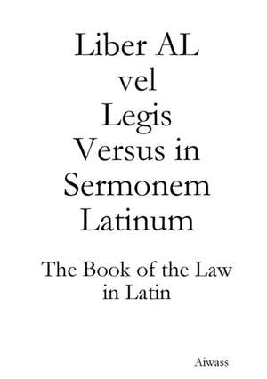 Liber AL vel Legis Versus in Sermonem Latinum de Aiwass