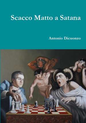 Scacco Matto a Satana de Antonio Dicuonzo