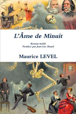 L'Ame de Minuit Roman inédit Postface par Jean-Luc Buard de Maurice Level