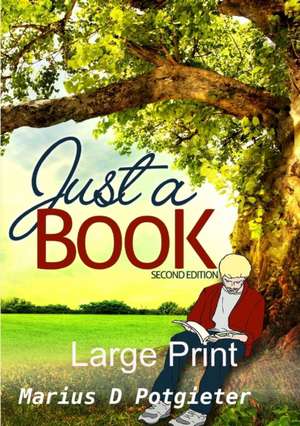 Just a Book 2nd edition Large print de Marius D Potgieter