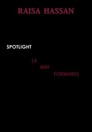 Spotlight (a Way Forward) de Raisa Hassan