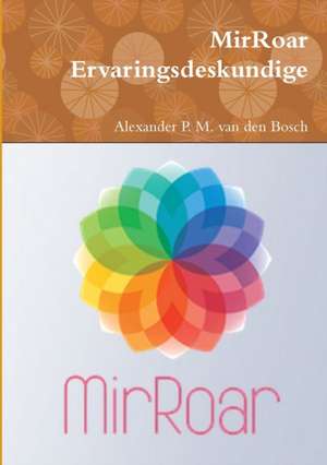 MirRoar Ervaringsdeskundige de Alexander P. M. van den Bosch