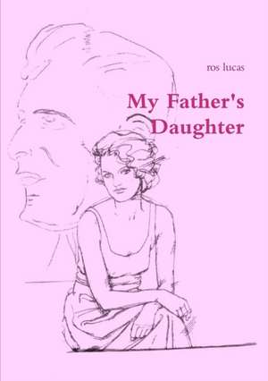 My Father's daughter de Ros Lucas