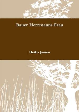Bauer Herrmanns Frau de Heiko Jansen
