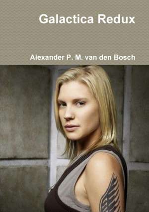 Galactica Redux de Alexander P. M. van den Bosch