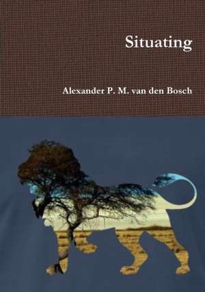 Situating de Alexander P. M. van den Bosch