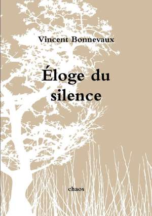 Éloge du silence de Vincent Bonnevaux