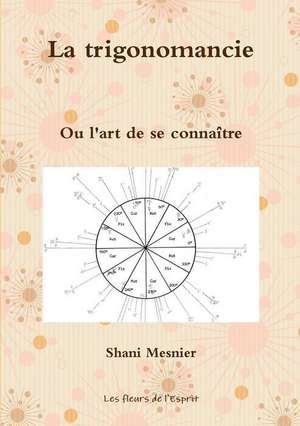 La trigonomancie ; Ou l'art de se connaître de Shani Mesnier