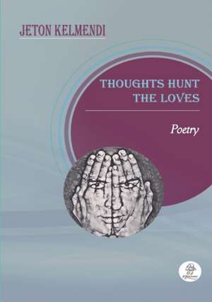 THOUGHTS HUNT THE LOVES de Jeton Kelmendi