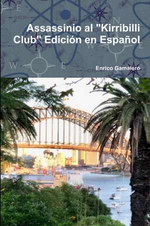 Assassinio al "Kirribilli Club" Edición en Español de Enrico Gamalero