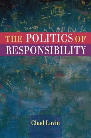 The Politics of Responsibility de Chad Lavin