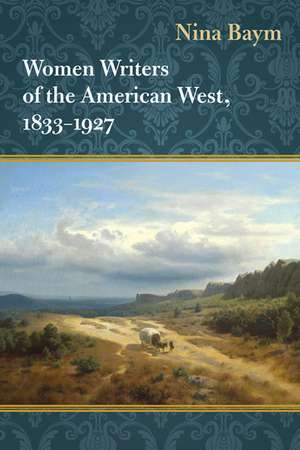 Women Writers of the American West, 1833-1927 de Nina Baym