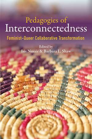 Pedagogies of Interconnectedness: Feminist-Queer Collaborative Transformation de Isis Nusair