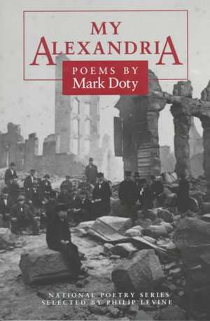 My Alexandria: POEMS de Mark Doty