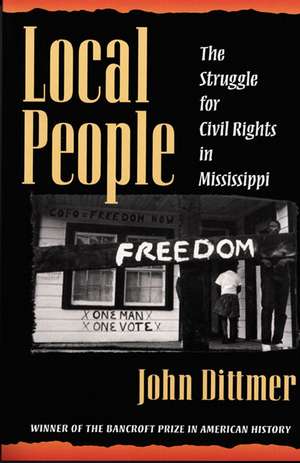 Local People: The Struggle for Civil Rights in Mississippi de John Dittmer