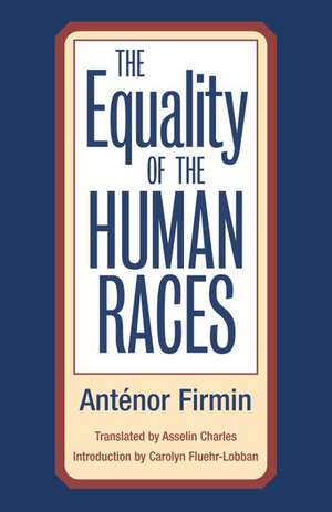 The Equality of Human Races: POSITIVIST ANTHROPOLOGY de Anténor Firmin