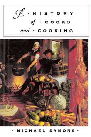 A History of Cooks and Cooking de Michael Symons