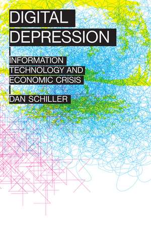 Digital Depression: Information Technology and Economic Crisis de Dan Schiller