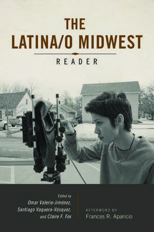 Latina/o Midwest Reader de Omar Valerio-Jimenez