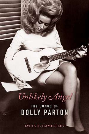 Unlikely Angel: The Songs of Dolly Parton de Lydia R. Hamessley