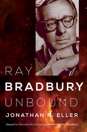 Ray Bradbury Unbound de Jonathan R. Eller