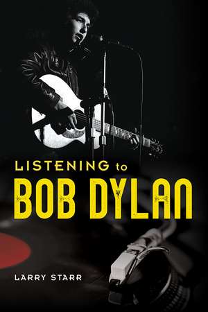 Listening to Bob Dylan de Larry Starr