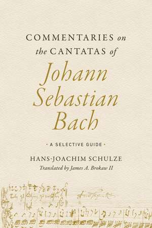 Commentaries on the Cantatas of Johann Sebastian Bach: A Selective Guide de Hans Joachim Schulze