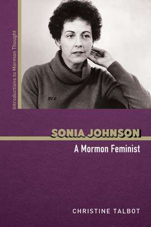 Sonia Johnson: A Mormon Feminist de Christine Talbot