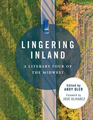 Lingering Inland: A Literary Tour of the Midwest de Andy Oler
