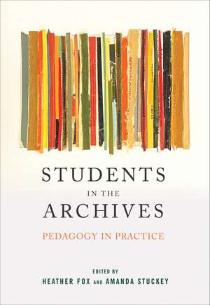 Students in the Archives: Pedagogy in Practice de Heather Fox