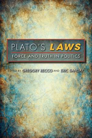 Plato`s Laws – Force and Truth in Politics de Gregory Recco