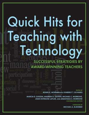 Quick Hits for Teaching with Technology – Successful Strategies by Award–Winning Teachers de Robin K. Morgan