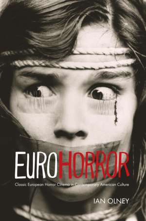 Euro Horror – Classic European Horror Cinema in Contemporary American Culture de Ian Olney